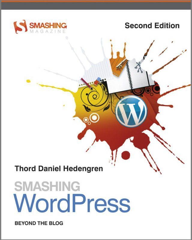 Smashing WordPress: Beyond the Blog, 2nd Edition